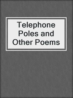cover image of Telephone Poles and Other Poems