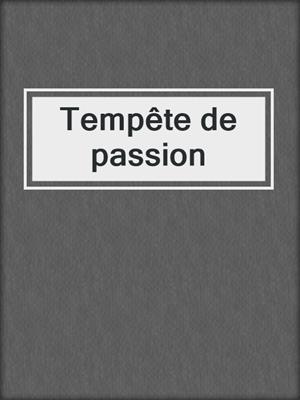 cover image of Tempête de passion