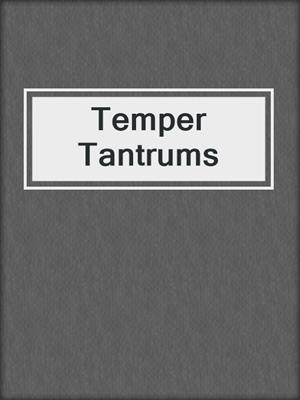 cover image of Temper Tantrums