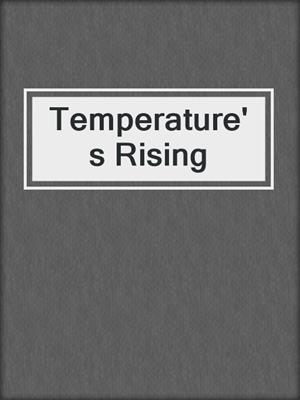 cover image of Temperature's Rising
