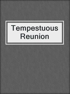 cover image of Tempestuous Reunion