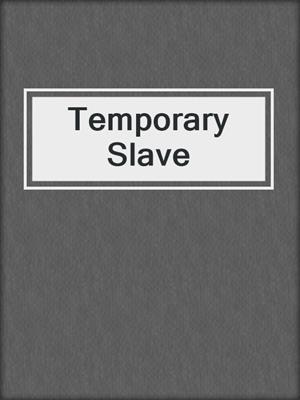 cover image of Temporary Slave