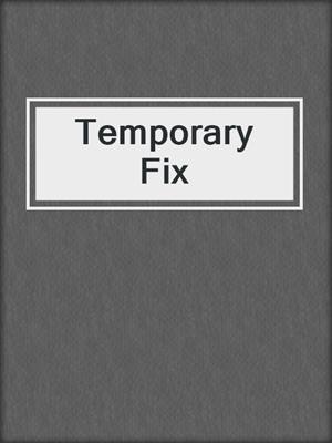 cover image of Temporary Fix