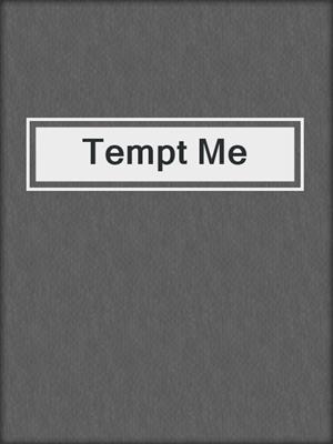 cover image of Tempt Me