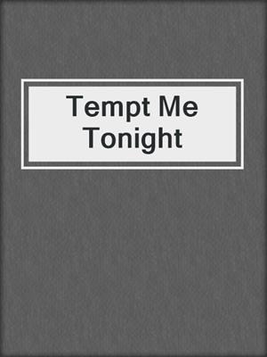 cover image of Tempt Me Tonight