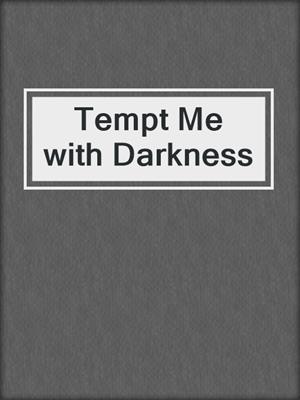 cover image of Tempt Me with Darkness