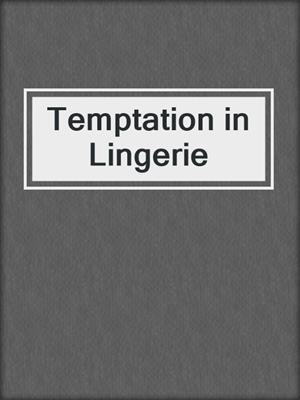 cover image of Temptation in Lingerie