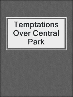 cover image of Temptations Over Central Park