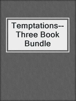 cover image of Temptations--Three Book Bundle