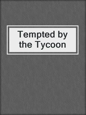 cover image of Tempted by the Tycoon