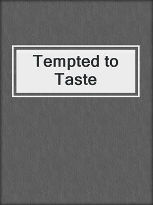 cover image of Tempted to Taste