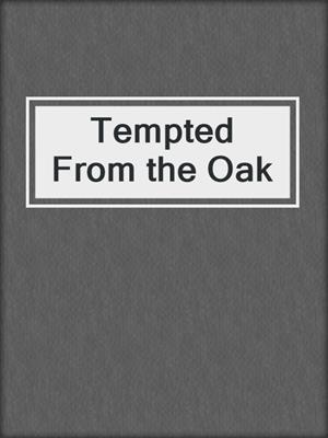 cover image of Tempted From the Oak