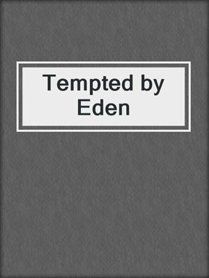 cover image of Tempted by Eden