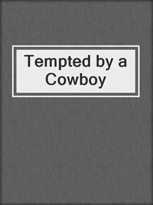 cover image of Tempted by a Cowboy