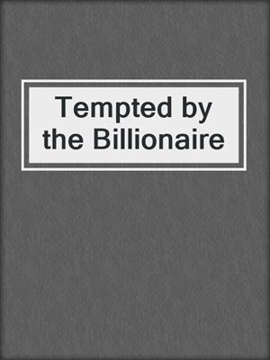 Tempted by the Billionaire