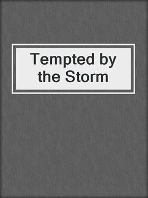 cover image of Tempted by the Storm