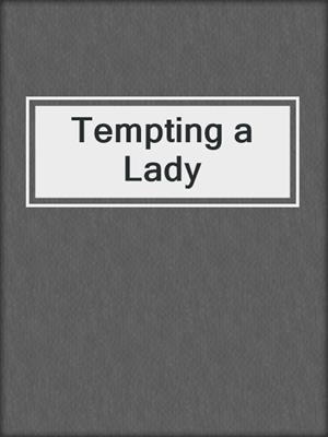 cover image of Tempting a Lady