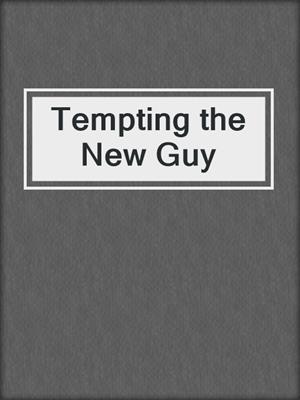 cover image of Tempting the New Guy