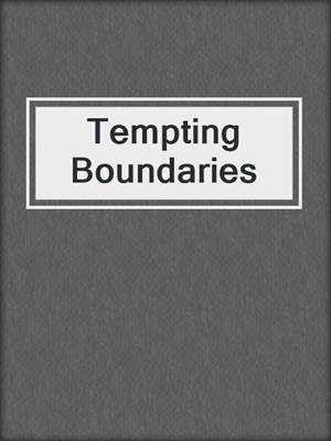 cover image of Tempting Boundaries