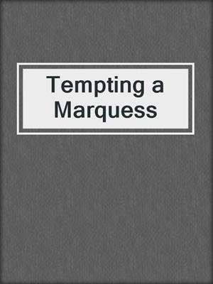 cover image of Tempting a Marquess