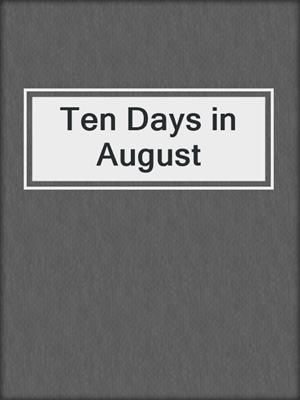 cover image of Ten Days in August