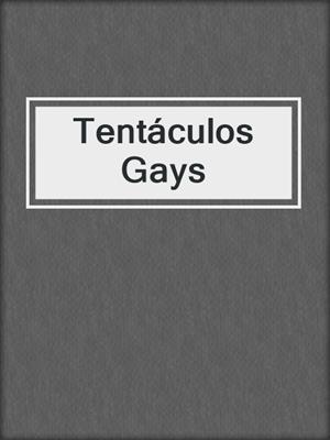 cover image of Tentáculos Gays