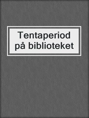cover image of Tentaperiod på biblioteket