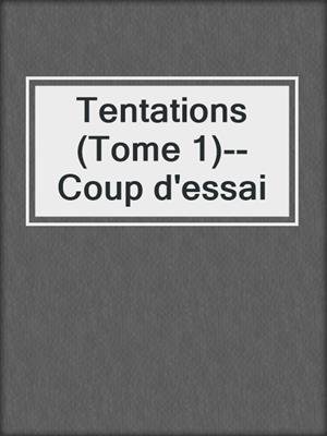 Tentations (Tome 1)--Coup d'essai