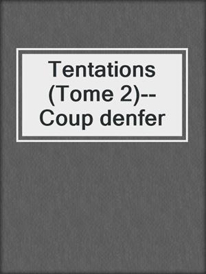 cover image of Tentations (Tome 2)--Coup denfer