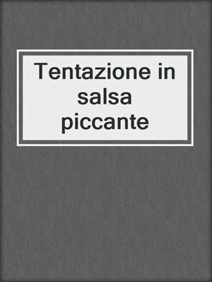 cover image of Tentazione in salsa piccante
