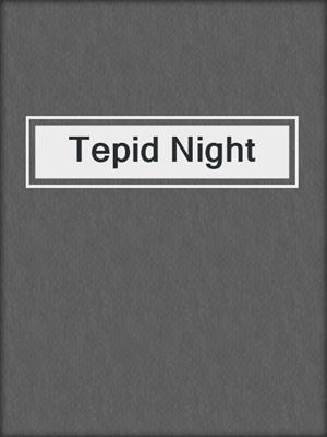 cover image of Tepid Night