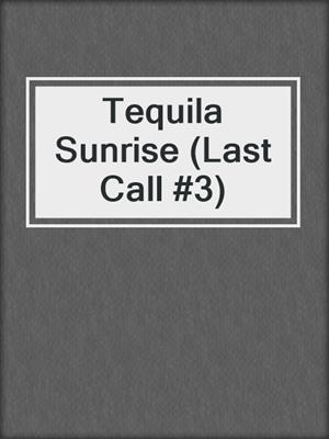 cover image of Tequila Sunrise (Last Call #3)