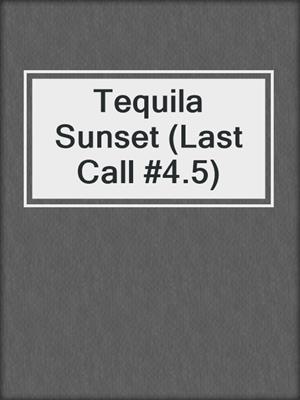 cover image of Tequila Sunset (Last Call #4.5)