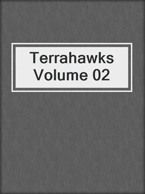 Terrahawks Volume 02