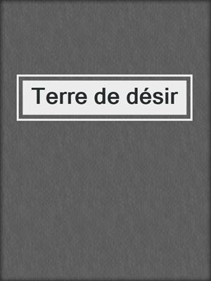 cover image of Terre de désir