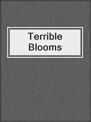 cover image of Terrible Blooms