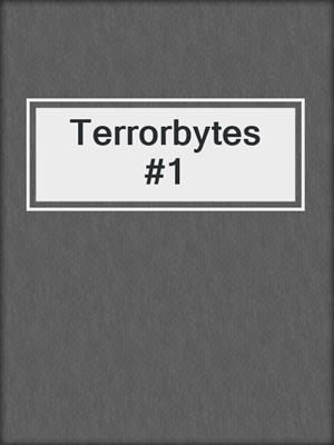Terrorbytes #1
