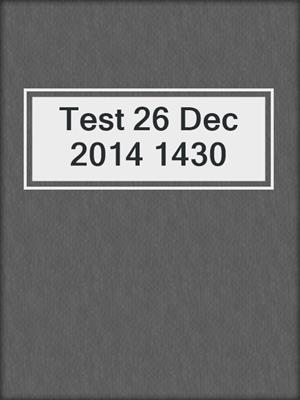 Test 26 Dec 2014 1430