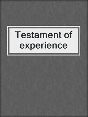 Testament of experience