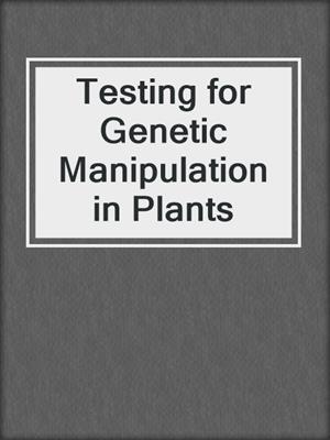 Testing for Genetic Manipulation in Plants
