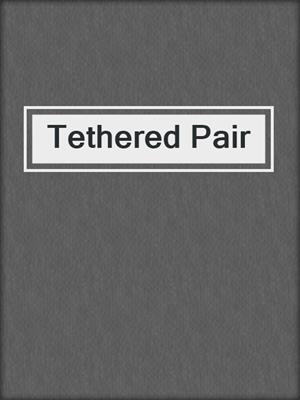 cover image of Tethered Pair