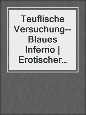cover image of Teuflische Versuchung--Blaues Inferno | Erotischer SM-Roman