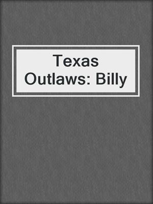 cover image of Texas Outlaws: Billy