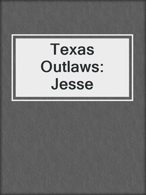 cover image of Texas Outlaws: Jesse