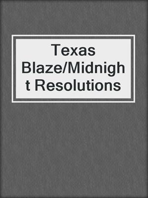 cover image of Texas Blaze/Midnight Resolutions