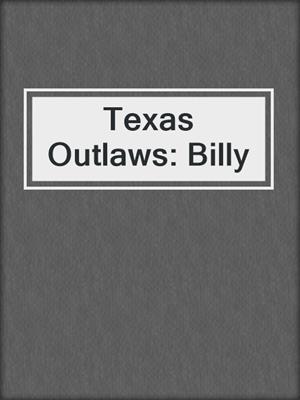 cover image of Texas Outlaws: Billy