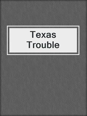 cover image of Texas Trouble