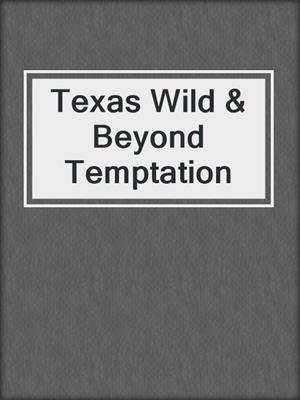 cover image of Texas Wild & Beyond Temptation
