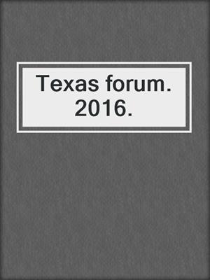 Texas forum. 2016.