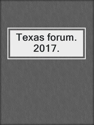 Texas forum. 2017.
